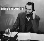 damn_im_smooth.jpg