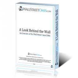 A Look Behind the Wall: An Overview of Six Wall Street Career Paths A Look Behind the Wall: An Overview of Six Wall Street Career Paths