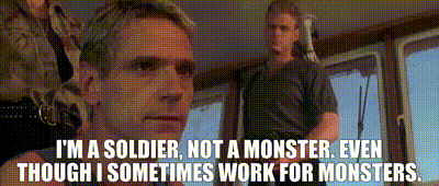 I'm a soldier, not a monster!