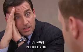 quietly] I'll kill you