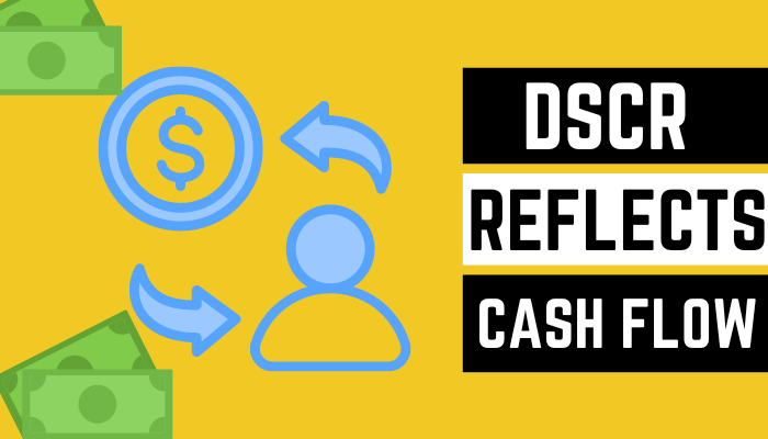 DSCR reflects cash flow