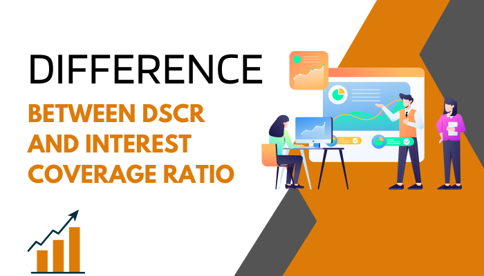 Difference between DSCR and Interest Coverage Ratio