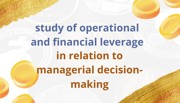 study of operational and financial leverage