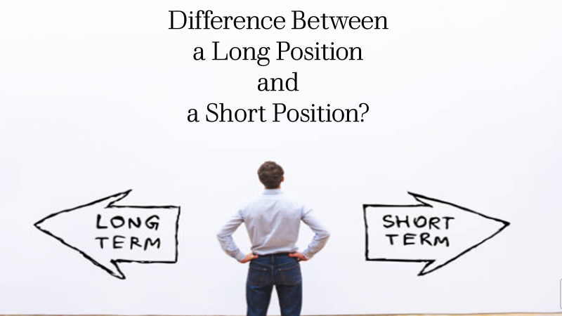 Difference Between a Long Position and a Short Position?
