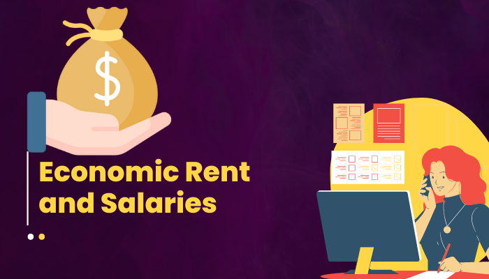 Explanation of economic rent and salaries