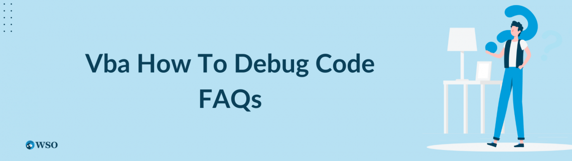 VBA: How to Debug Code - Overview, Tools, Shortcut Keys | Wall Street Oasis